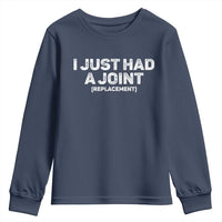 Funny After Surgery Youth Sweatshirt I Just had a Joint Hip Shoulder Knee Replacement