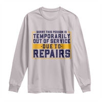 Funny Surgery Recovery Graphic Long Sleeve Shirt Sorry This Person Is Temporarily Out Of Service Hip Knee Shoulder Joint Replacement