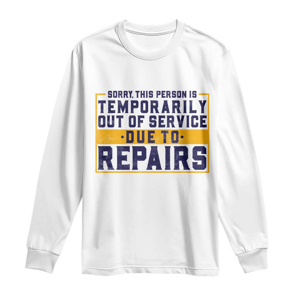 Funny Surgery Recovery Graphic Long Sleeve Shirt Sorry This Person Is Temporarily Out Of Service Hip Knee Shoulder Joint Replacement