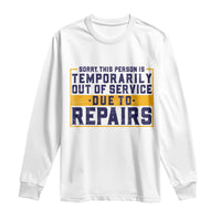 Funny Surgery Recovery Graphic Long Sleeve Shirt Sorry This Person Is Temporarily Out Of Service Hip Knee Shoulder Joint Replacement