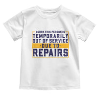 Funny Surgery Recovery Graphic Toddler T Shirt Sorry This Person Is Temporarily Out Of Service Hip Knee Shoulder Joint Replacement
