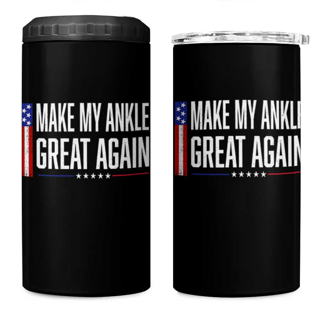 Make My Ankle Great Again Funny Ankle Surgery Recovery 4 in 1 Can Cooler Tumbler Vintage USA Flag Patriotic