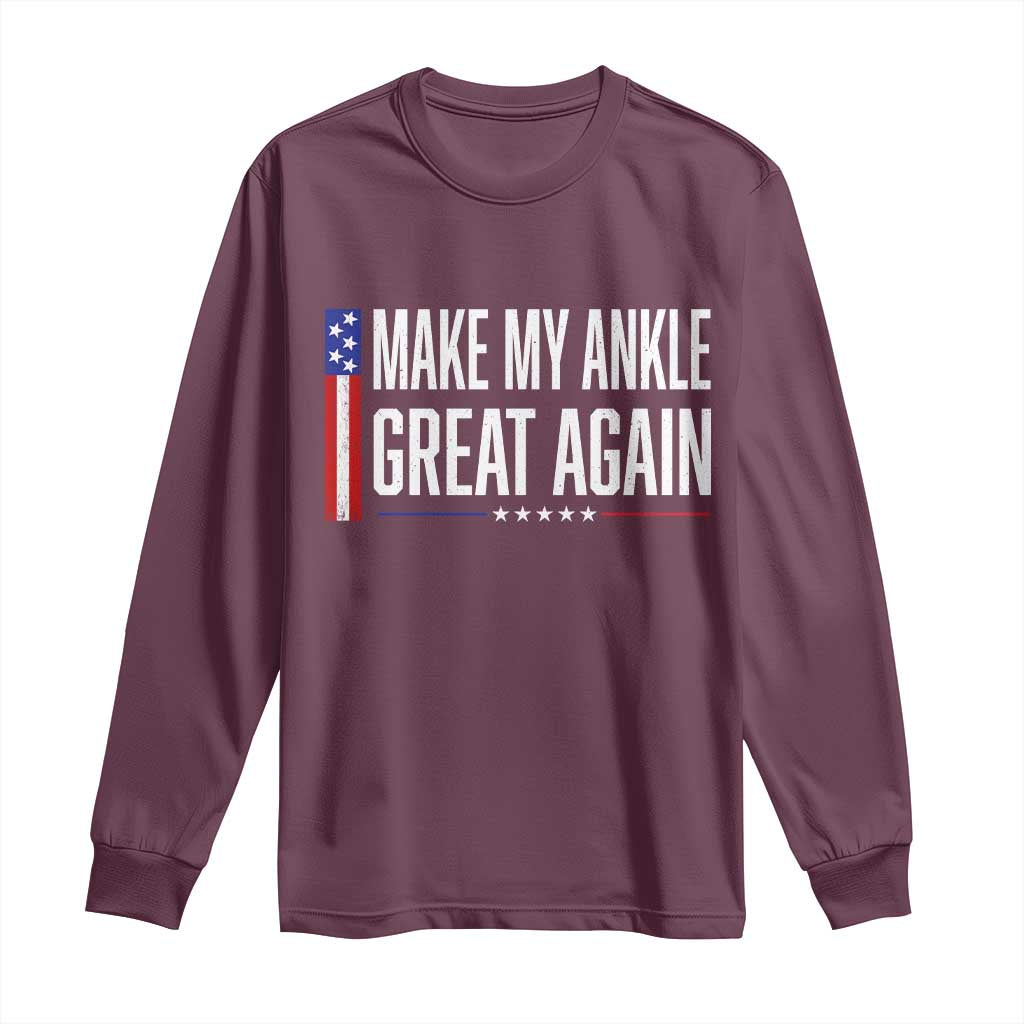 Make My Ankle Great Again Funny Ankle Surgery Recovery Long Sleeve Shirt Vintage USA Flag Patriotic