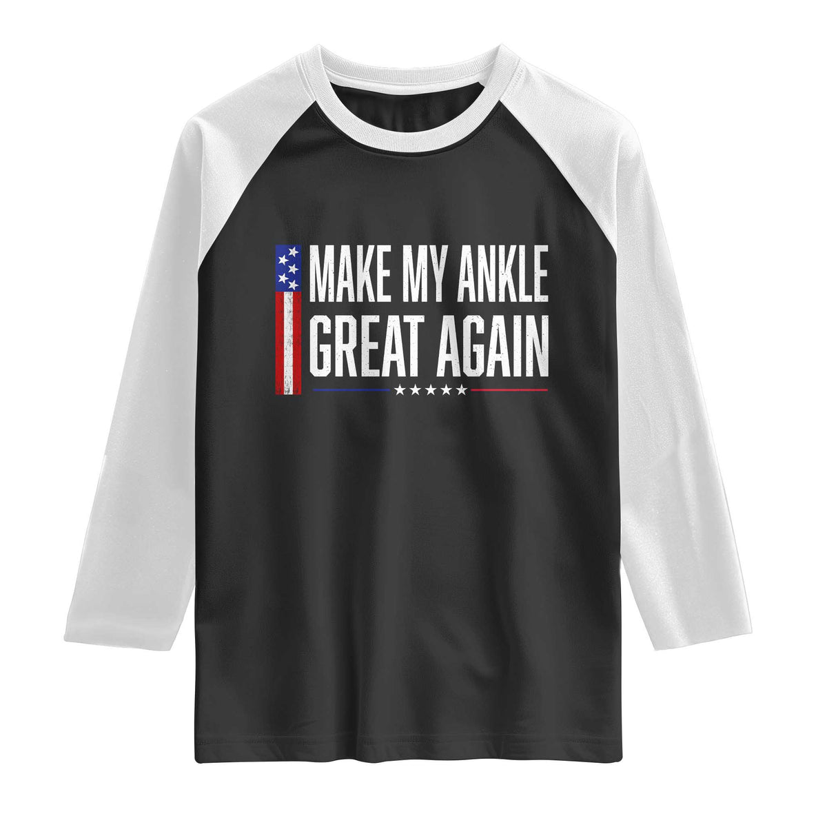 Make My Ankle Great Again Funny Ankle Surgery Recovery Raglan Shirt Vintage USA Flag Patriotic