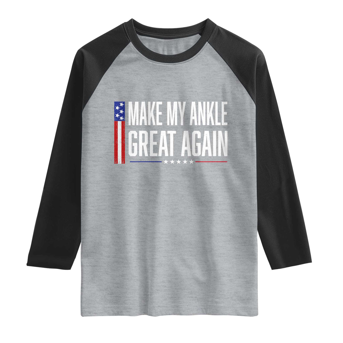 Make My Ankle Great Again Funny Ankle Surgery Recovery Raglan Shirt Vintage USA Flag Patriotic