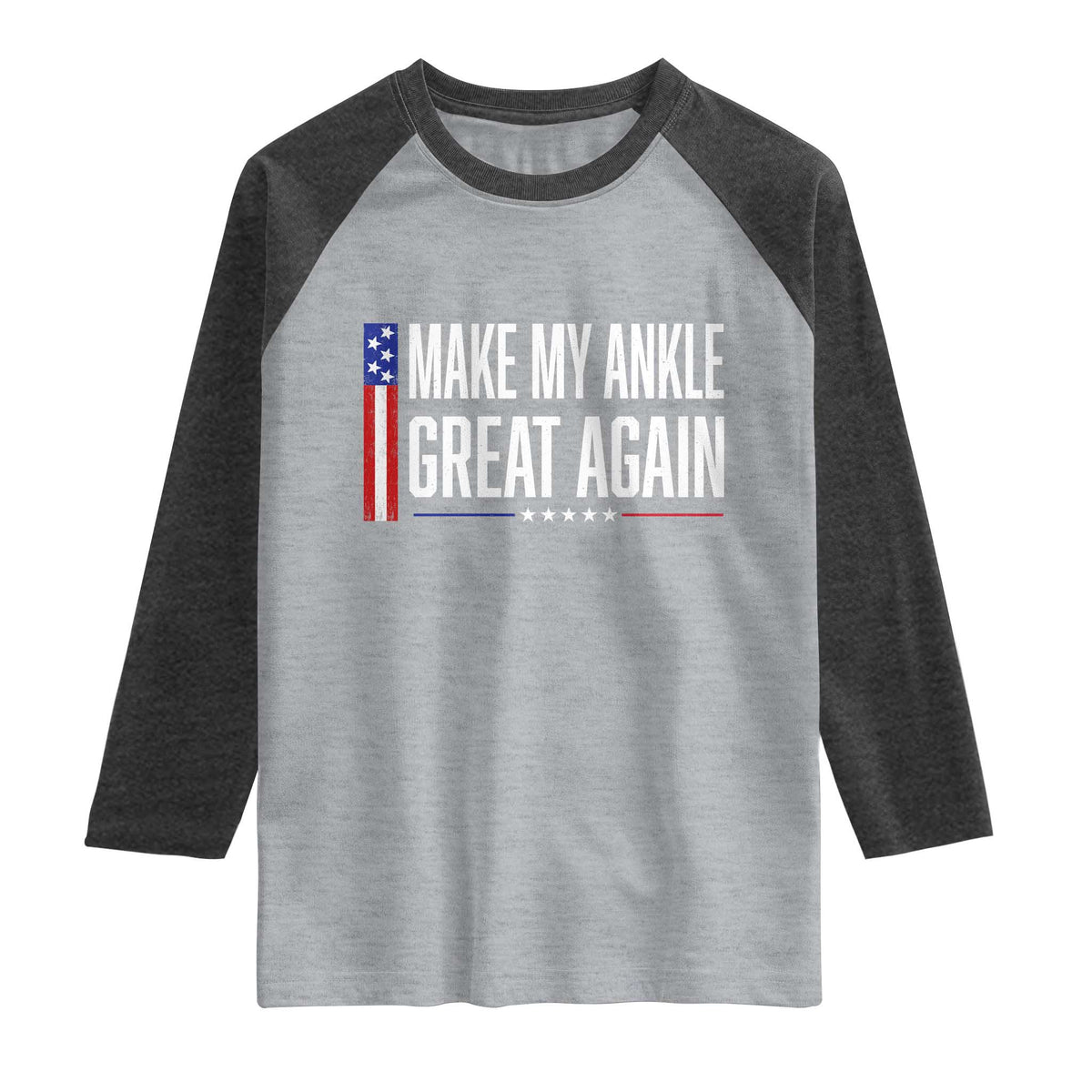 Make My Ankle Great Again Funny Ankle Surgery Recovery Raglan Shirt Vintage USA Flag Patriotic