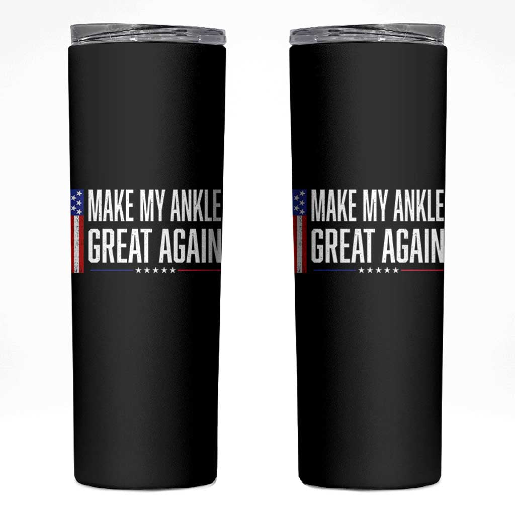 Make My Ankle Great Again Funny Ankle Surgery Recovery Skinny Tumbler Vintage USA Flag Patriotic