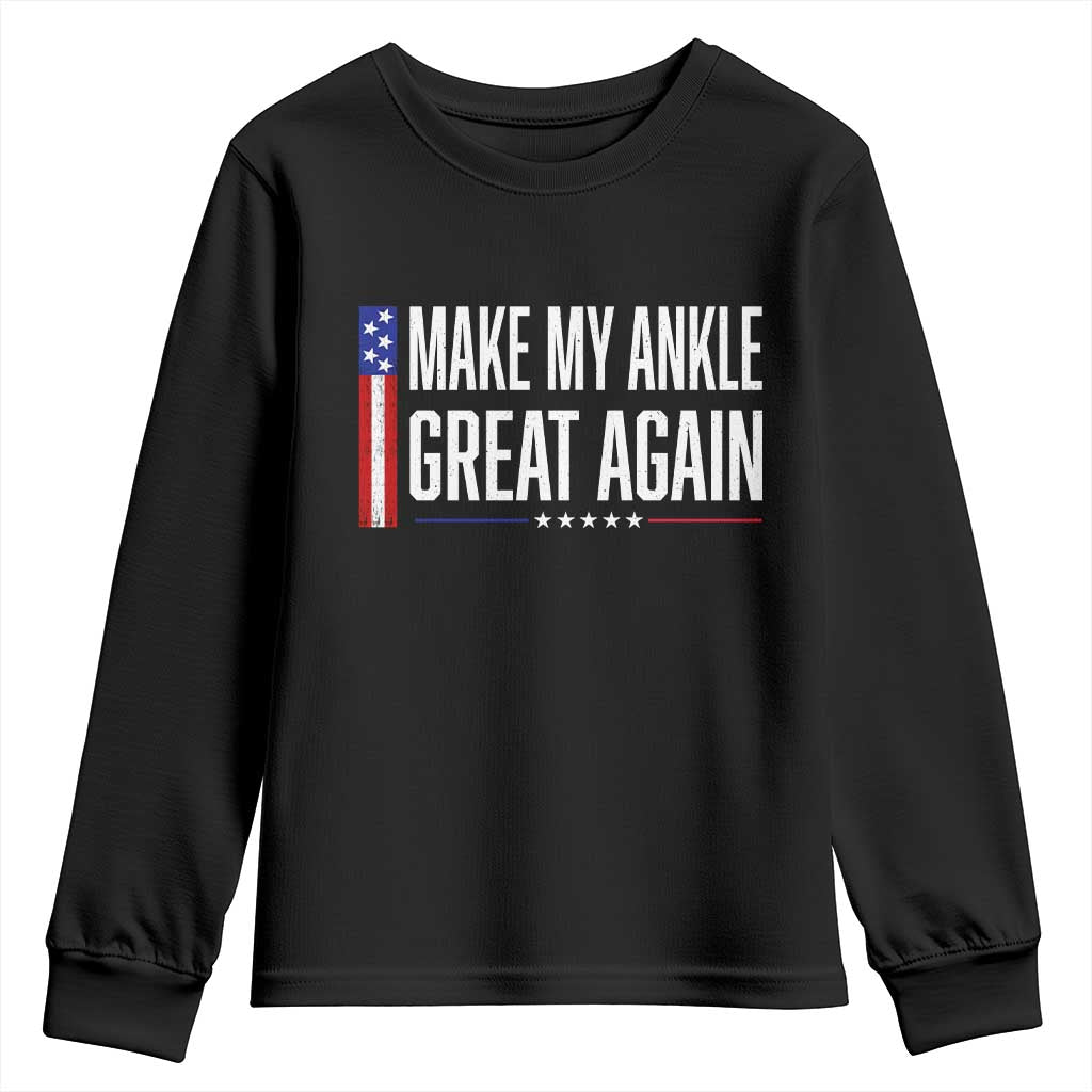Make My Ankle Great Again Funny Ankle Surgery Recovery Youth Sweatshirt Vintage USA Flag Patriotic