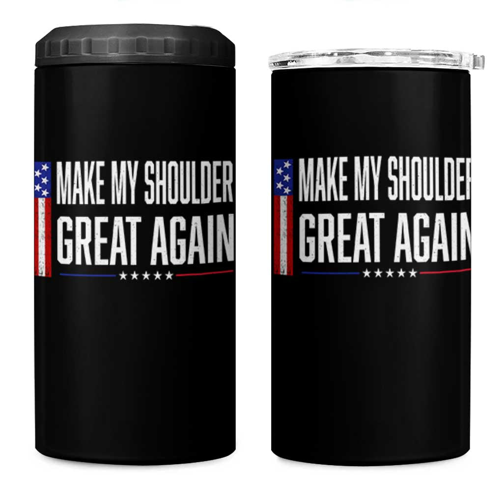 Make My Shoulder Great Again Funny Shoulder Surgery Recovery 4 in 1 Can Cooler Tumbler Vintage USA Flag Patriotic