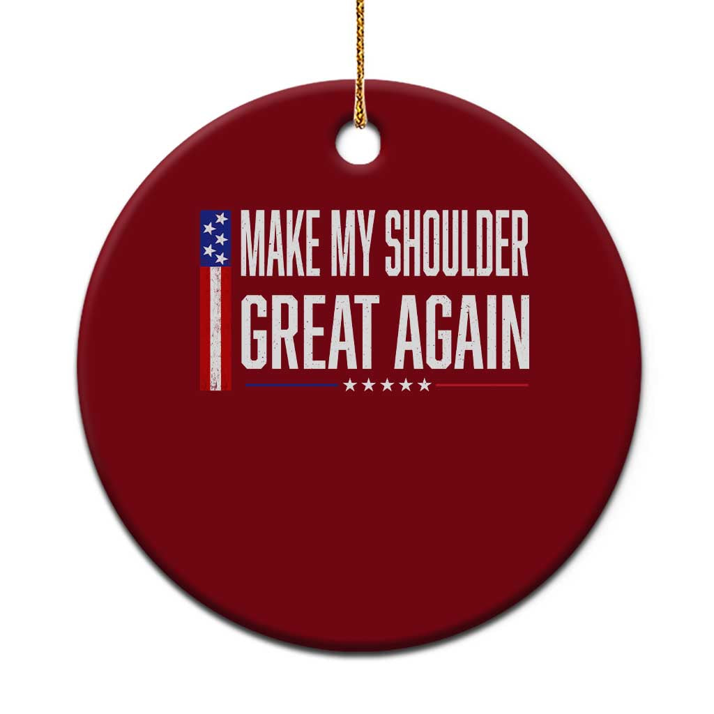 Make My Shoulder Great Again Funny Shoulder Surgery Recovery Ceramic Ornament Vintage USA Flag Patriotic
