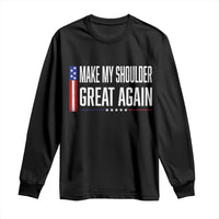 Make My Shoulder Great Again Funny Shoulder Surgery Recovery Long Sleeve Shirt Vintage USA Flag Patriotic
