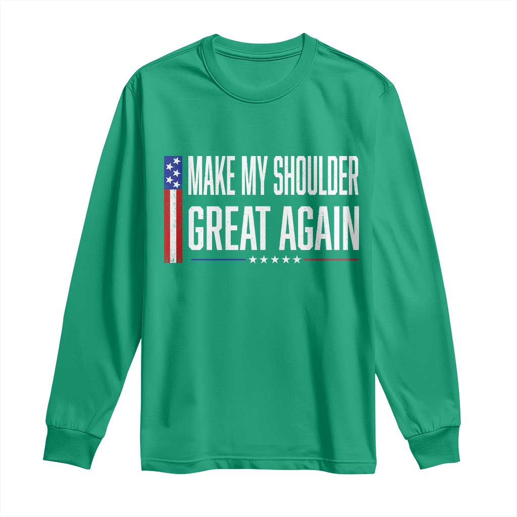 Make My Shoulder Great Again Funny Shoulder Surgery Recovery Long Sleeve Shirt Vintage USA Flag Patriotic