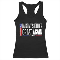 Make My Shoulder Great Again Funny Shoulder Surgery Recovery Racerback Tank Top Vintage USA Flag Patriotic