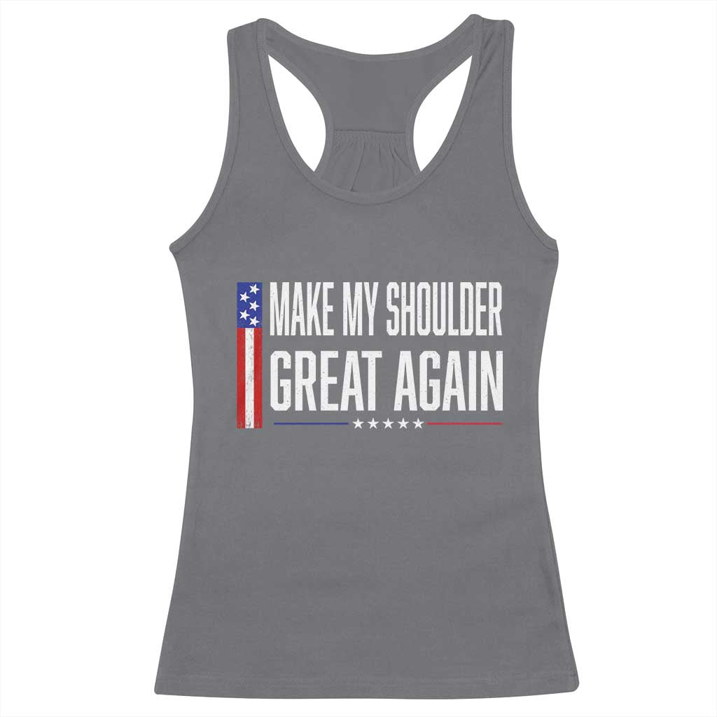 Make My Shoulder Great Again Funny Shoulder Surgery Recovery Racerback Tank Top Vintage USA Flag Patriotic