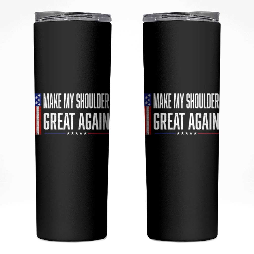 Make My Shoulder Great Again Funny Shoulder Surgery Recovery Skinny Tumbler Vintage USA Flag Patriotic