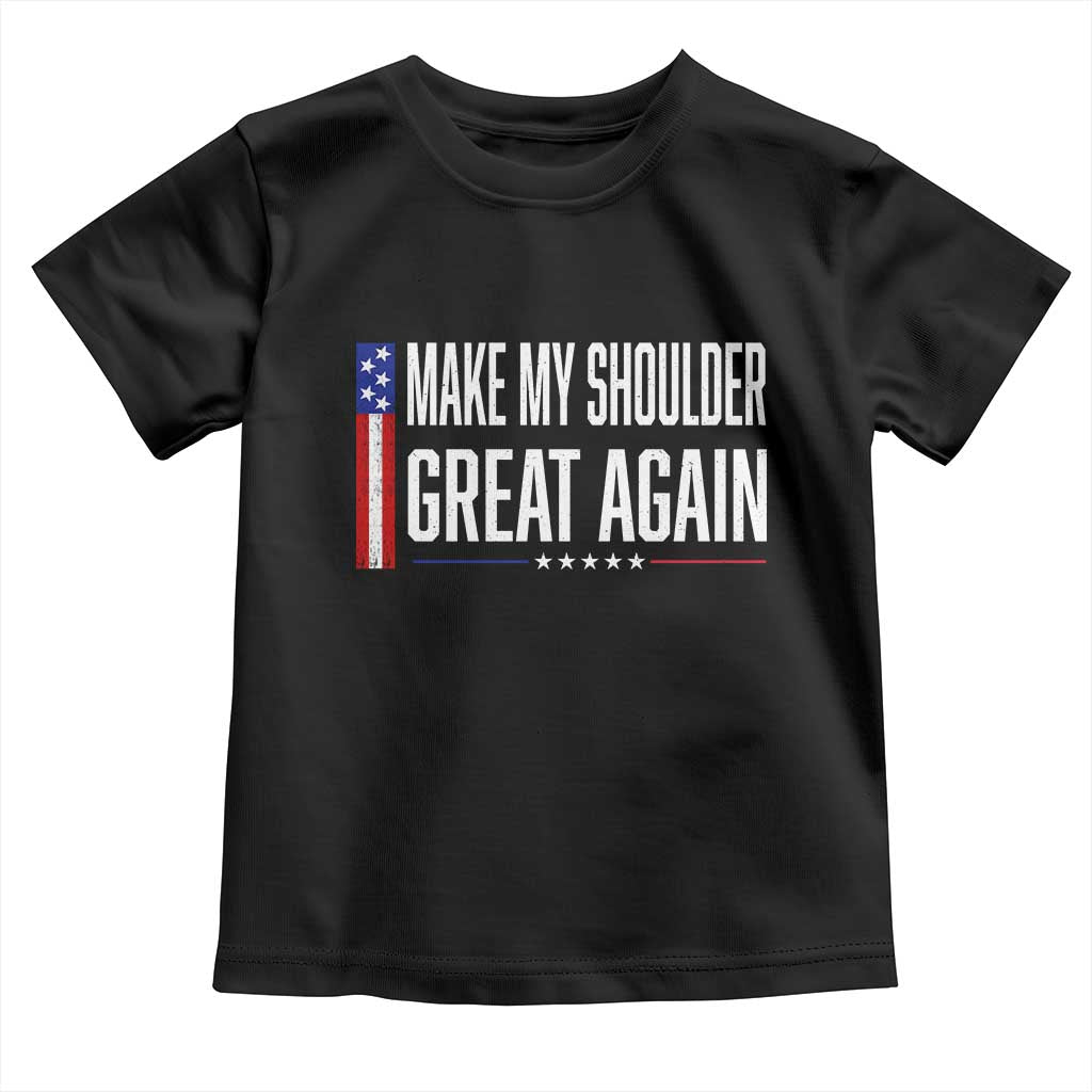 Make My Shoulder Great Again Funny Shoulder Surgery Recovery Toddler T Shirt Vintage USA Flag Patriotic