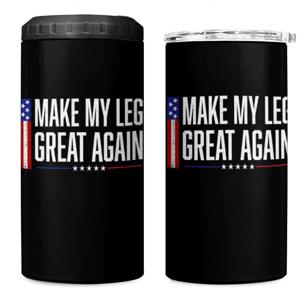 Make My Leg Great Again Funny Broken Leg Surgery Recovery 4 in 1 Can Cooler Tumbler Vintage USA Flag Patriotic