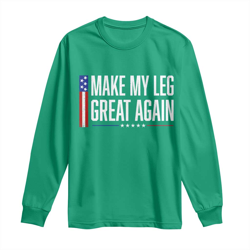 Make My Leg Great Again Funny Broken Leg Surgery Recovery Long Sleeve Shirt Vintage USA Flag Patriotic