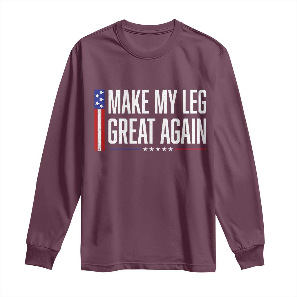 Make My Leg Great Again Funny Broken Leg Surgery Recovery Long Sleeve Shirt Vintage USA Flag Patriotic