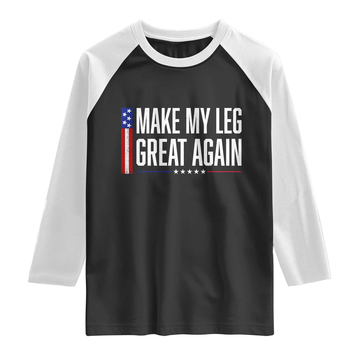 Make My Leg Great Again Funny Broken Leg Surgery Recovery Raglan Shirt Vintage USA Flag Patriotic