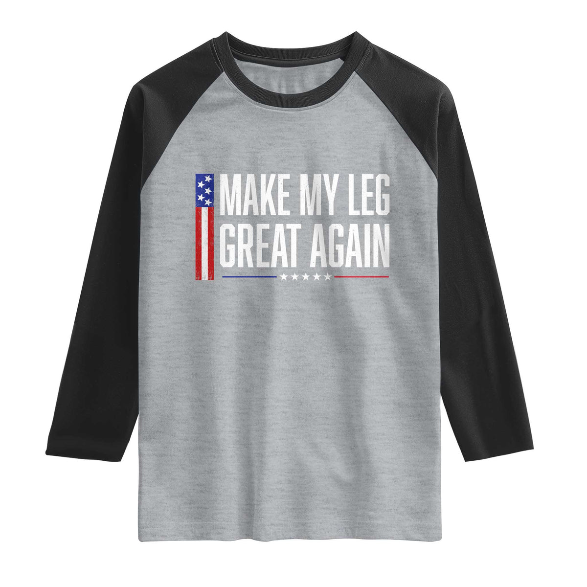 Make My Leg Great Again Funny Broken Leg Surgery Recovery Raglan Shirt Vintage USA Flag Patriotic