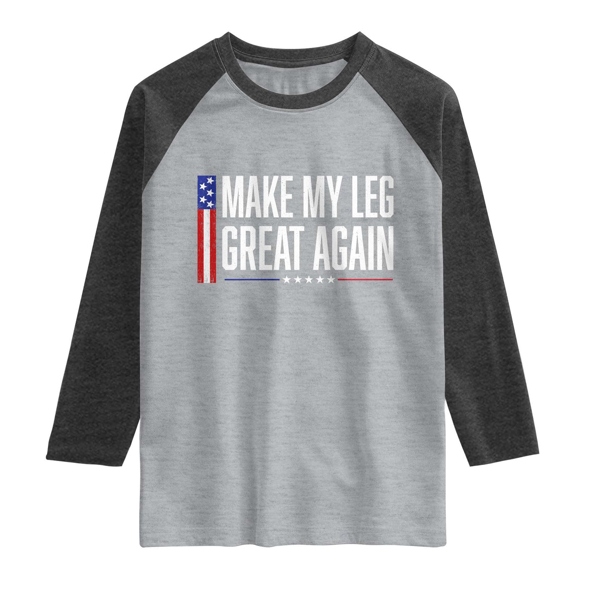 Make My Leg Great Again Funny Broken Leg Surgery Recovery Raglan Shirt Vintage USA Flag Patriotic