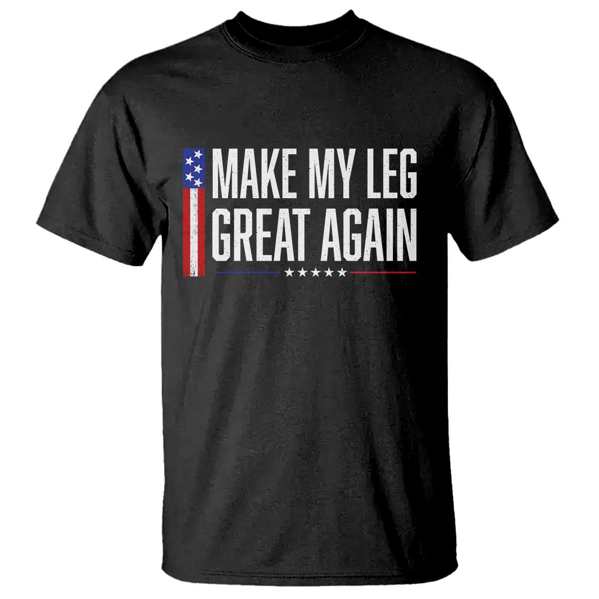 Make My Leg Great Again Funny Broken Leg Surgery Recovery T Shirt Vintage USA Flag Patriotic