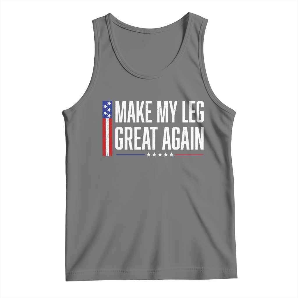Make My Leg Great Again Funny Broken Leg Surgery Recovery Tank Top Vintage USA Flag Patriotic