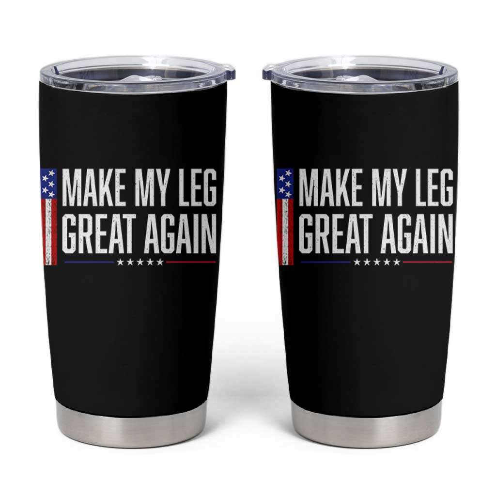 Make My Leg Great Again Funny Broken Leg Surgery Recovery Tumbler Cup Vintage USA Flag Patriotic