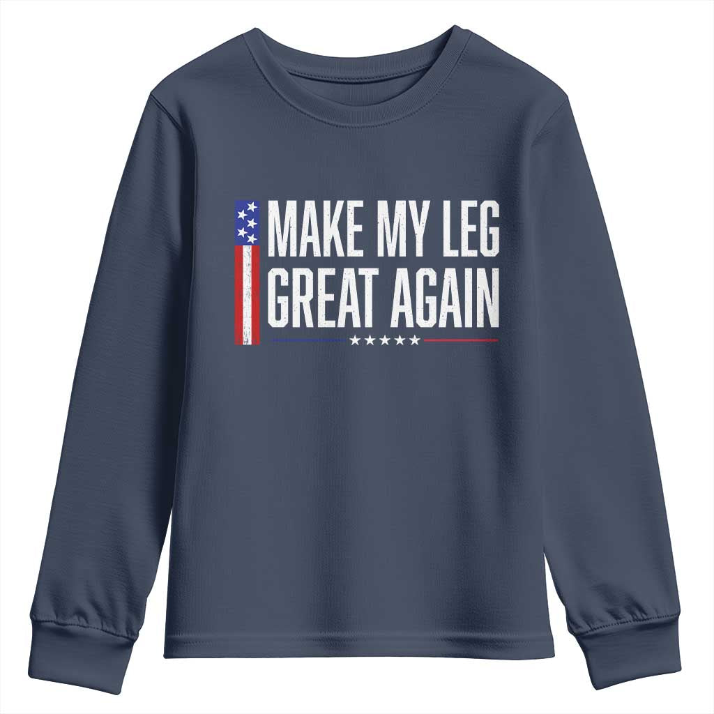 Make My Leg Great Again Funny Broken Leg Surgery Recovery Youth Sweatshirt Vintage USA Flag Patriotic