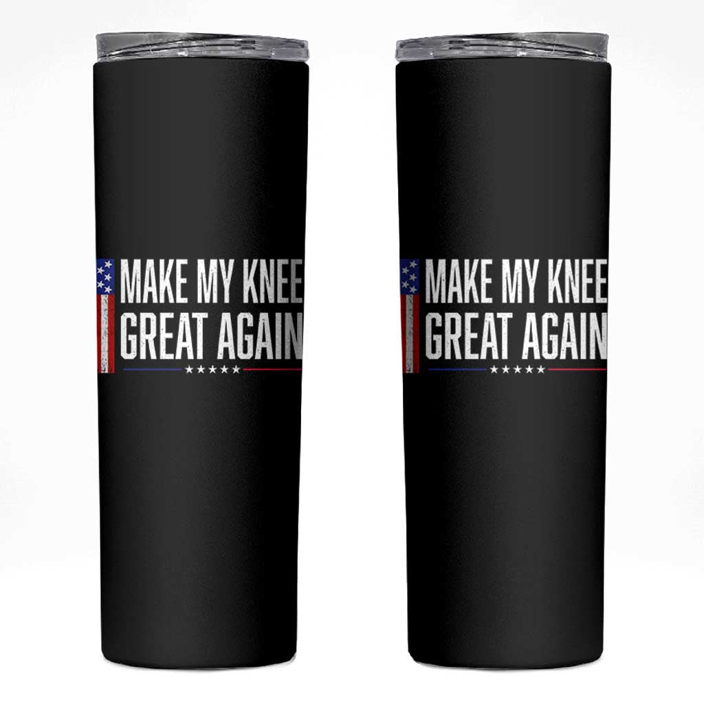 Make My Knee Great Again Funny Broken Knee Surgery Recovery Skinny Tumbler Vintage USA Flag Patriotic