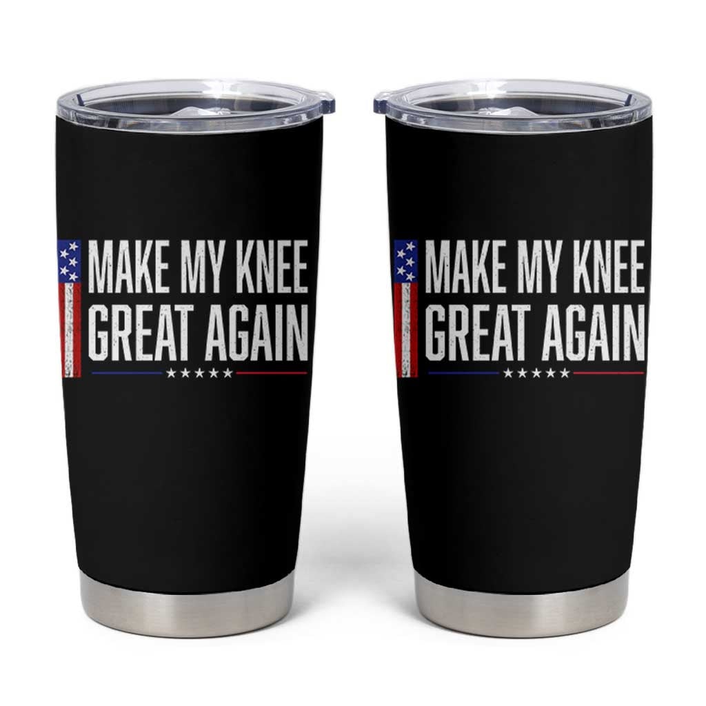 Make My Knee Great Again Funny Broken Knee Surgery Recovery Tumbler Cup Vintage USA Flag Patriotic