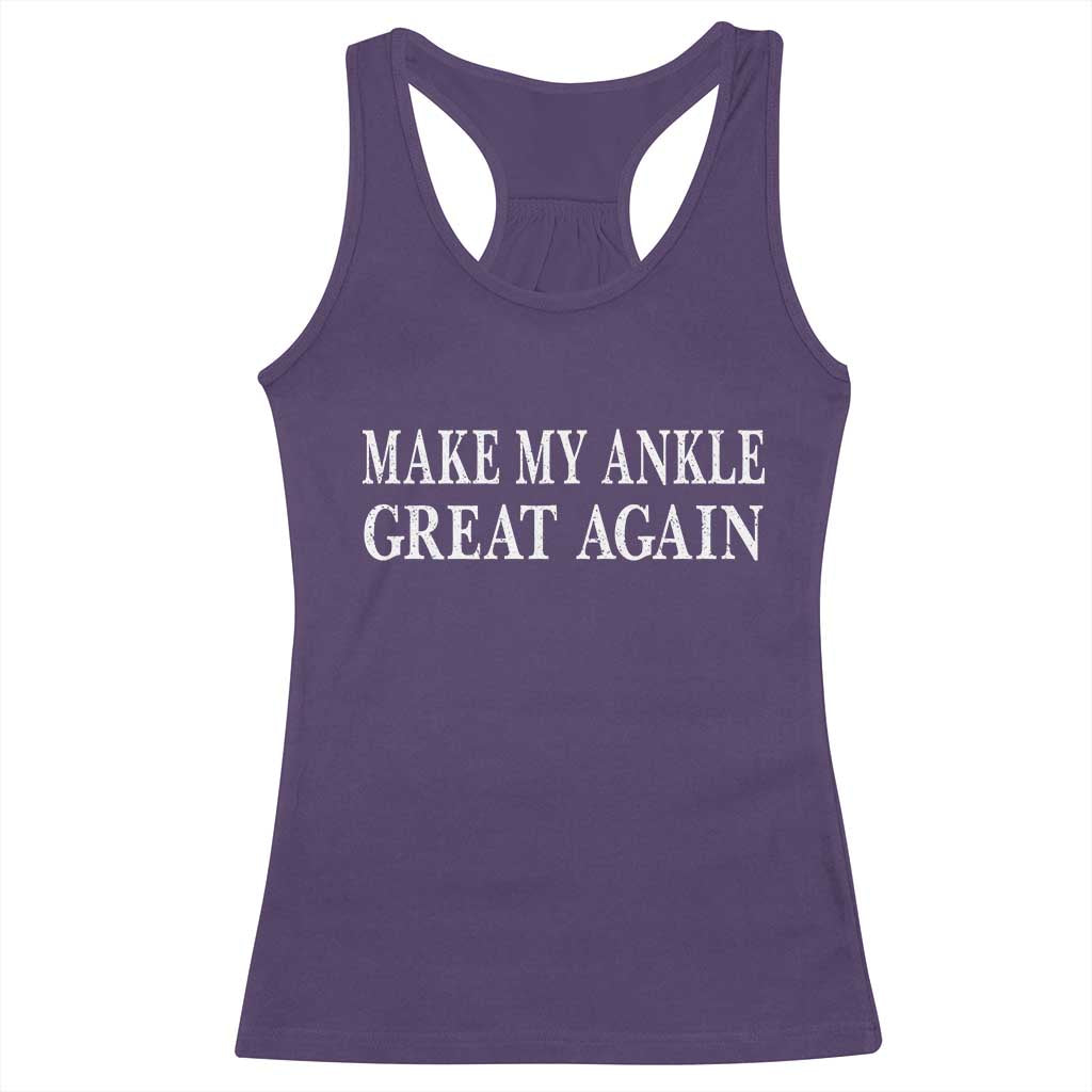 Make My Ankle Great Again Funny Ankle Surgery Recovery Racerback Tank Top