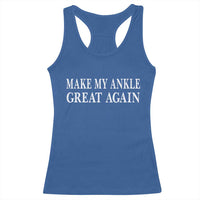 Make My Ankle Great Again Funny Ankle Surgery Recovery Racerback Tank Top