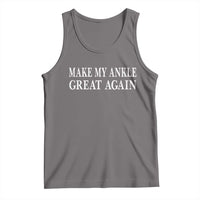 Make My Ankle Great Again Funny Ankle Surgery Recovery Tank Top