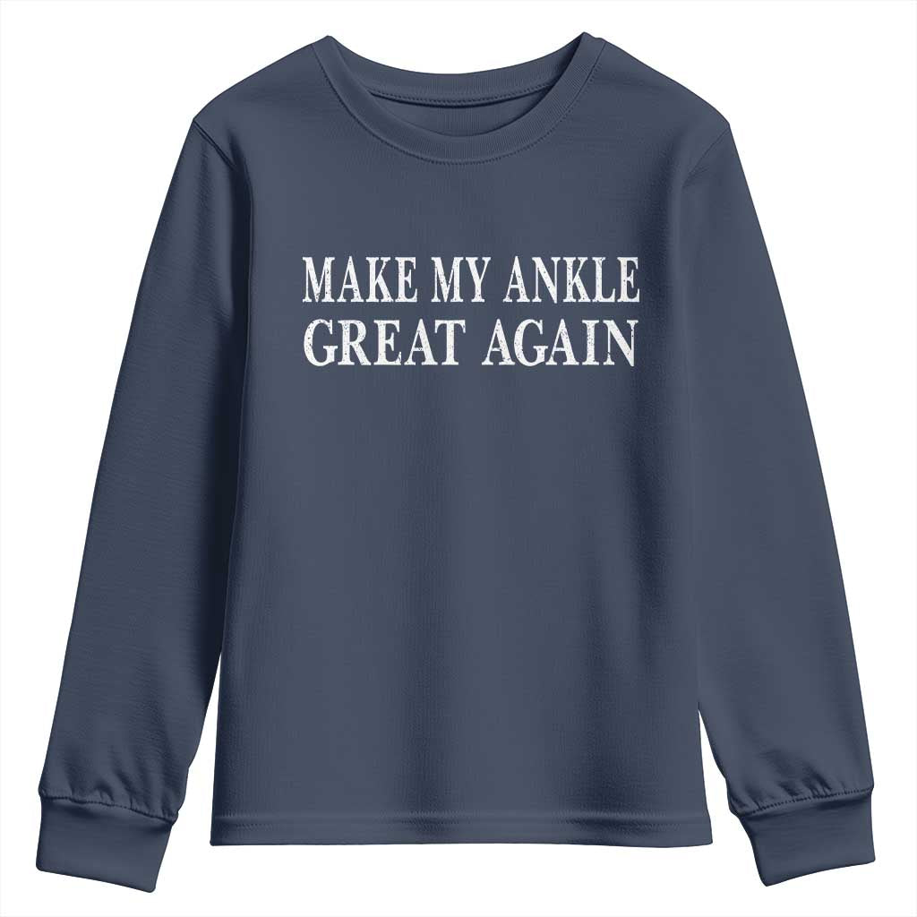 Make My Ankle Great Again Funny Ankle Surgery Recovery Youth Sweatshirt