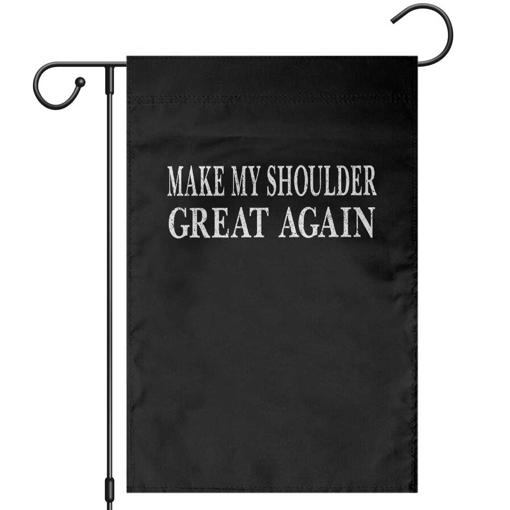 Make My Shoulder Great Again Funny Shoulder Surgery Recovery Garden Flag