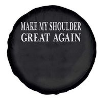 Make My Shoulder Great Again Funny Shoulder Surgery Recovery Spare Tire Cover