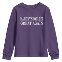 Make My Shoulder Great Again Funny Shoulder Surgery Recovery Youth Sweatshirt