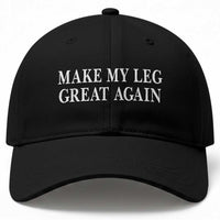 Make My Leg Great Again Funny Broken Leg Surgery Recovery Baseball Cap