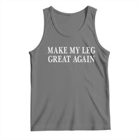 Make My Leg Great Again Funny Broken Leg Surgery Recovery Tank Top