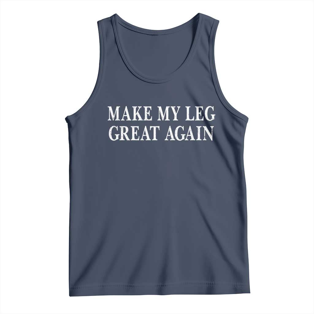Make My Leg Great Again Funny Broken Leg Surgery Recovery Tank Top