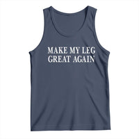 Make My Leg Great Again Funny Broken Leg Surgery Recovery Tank Top