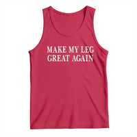 Make My Leg Great Again Funny Broken Leg Surgery Recovery Tank Top