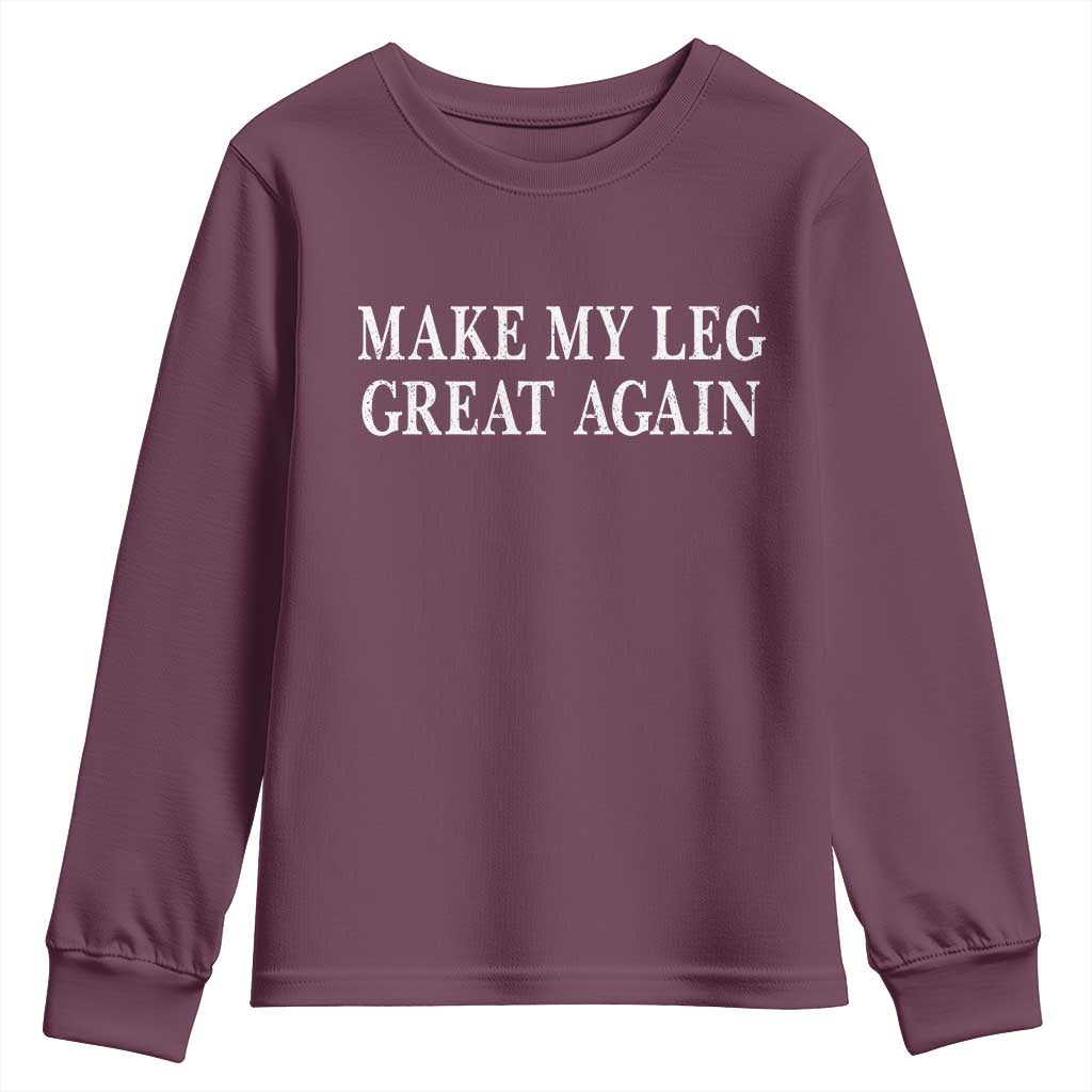 Make My Leg Great Again Funny Broken Leg Surgery Recovery Youth Sweatshirt