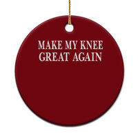Make My Knee Great Again Funny Broken Knee Surgery Recovery Ceramic Ornament