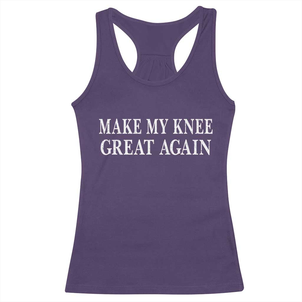Make My Knee Great Again Funny Broken Knee Surgery Recovery Racerback Tank Top