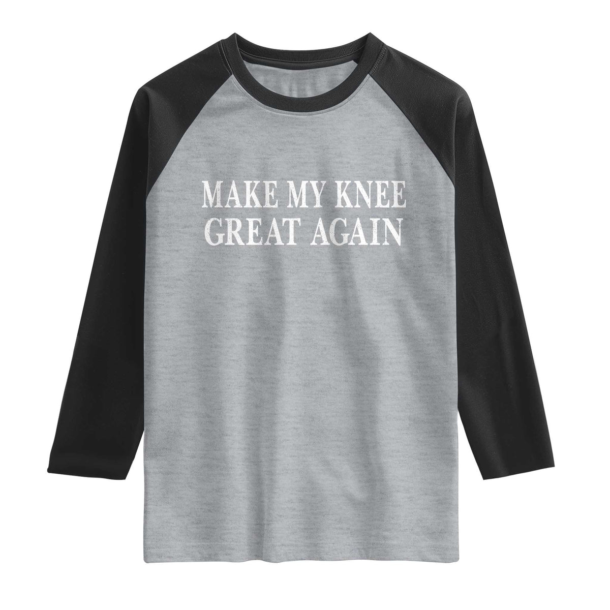 Make My Knee Great Again Funny Broken Knee Surgery Recovery Raglan Shirt