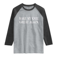 Make My Knee Great Again Funny Broken Knee Surgery Recovery Raglan Shirt