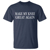 Make My Knee Great Again Funny Broken Knee Surgery Recovery T Shirt